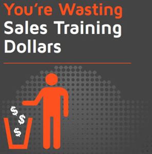 You're Wasting Sales Training Dollars