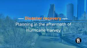 Hurricane Harvey - Recover Business Operations